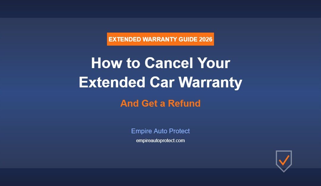 How to Cancel an Extended Car Warranty and Get a Refund (2026)