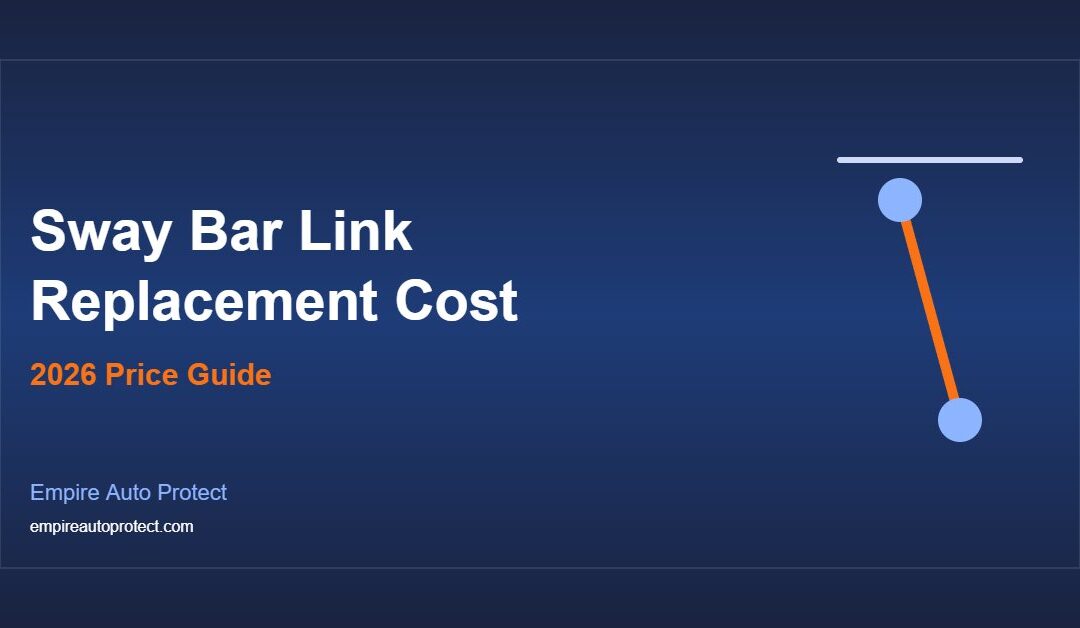 How Much Does Sway Bar Link Replacement Cost in 2026?