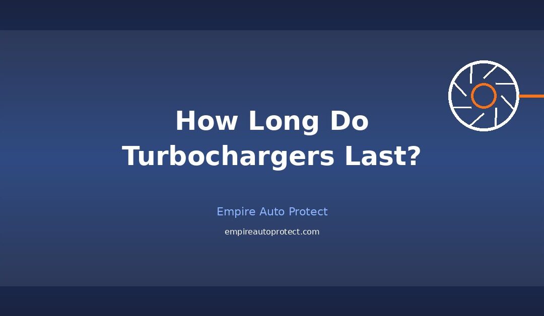 How Long Do Turbochargers Last? Lifespan Guide (2026)