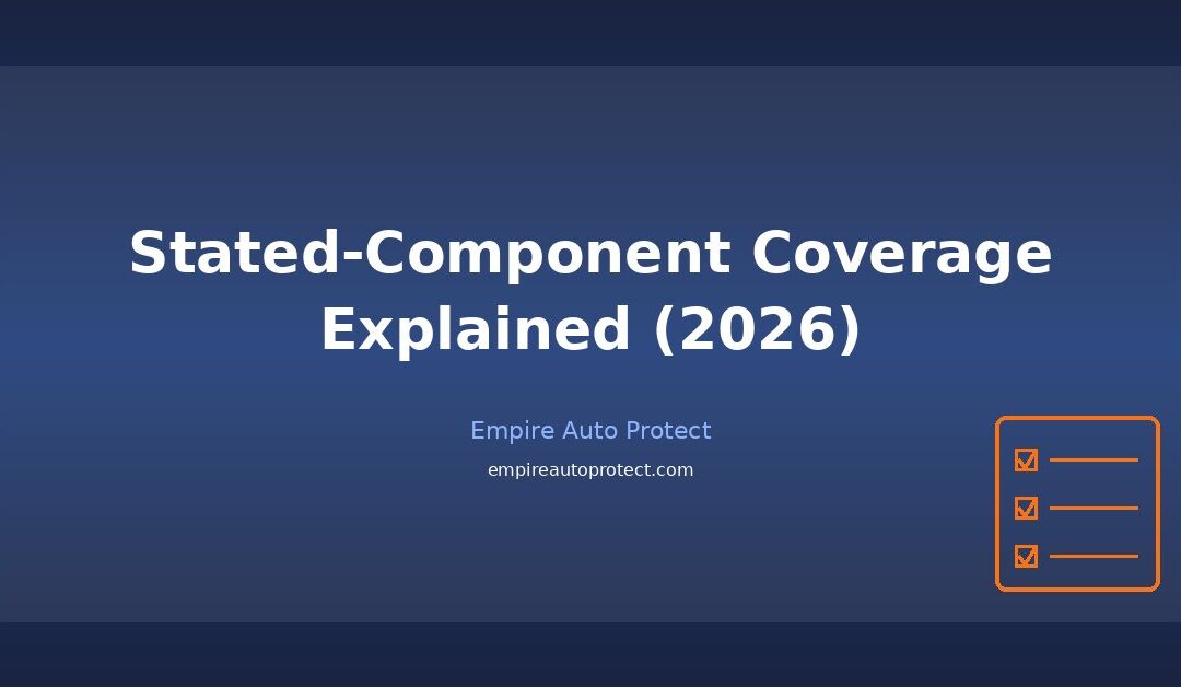 What Is Stated-Component Coverage? 2026 Warranty Guide